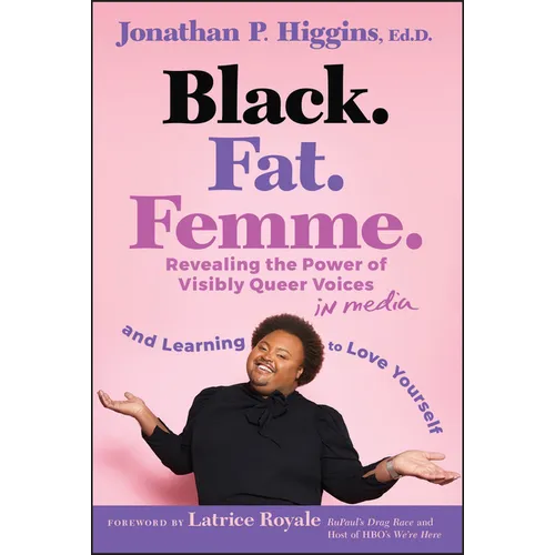 Black. Fat. Femme: Revealing the Power of Visibly Queer Voices in Media and Learning to Love Yourself - Hardcover