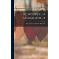 The Worker in Sandalwood - Hardcover