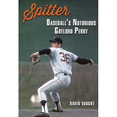 Spitter: Baseball's Notorious Gaylord Perry - Hardcover