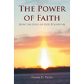 The Power of Faith: How the Love of God Found Me - Paperback