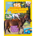 National Geographic Kids 125 True Stories of Amazing Animal Friendships - Paperback