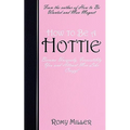 How to Be a Hottie: Become Uniquely, Irresistibly You and Attract Men Like Crazy! - Paperback
