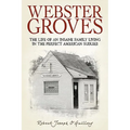 Webster Groves: The Life of an Insane Family Living in the Perfect American Suburb - Hardcover