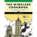 The Wireless Cookbook: Build Real Projects and Master Wi-Fi, Bluetooth, and Lora - Paperback