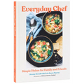 Everyday Chef: Simple Dishes for Family and Friends - Hardcover