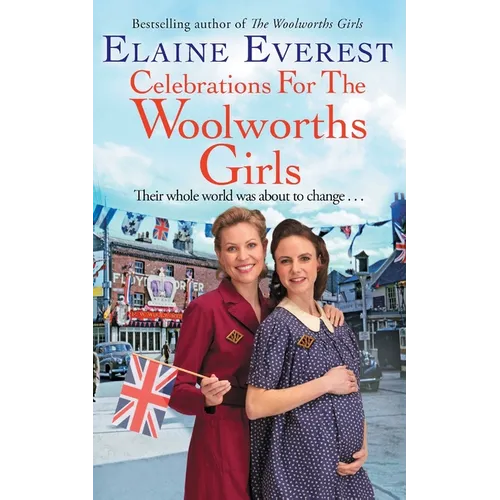 Celebrations for the Woolworths Girls: A bestselling, heartwarming story about friendship and hope - Paperback