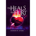 He Heals the Hurt - Hardcover