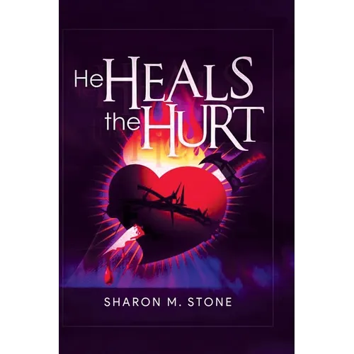 He Heals the Hurt - Hardcover