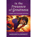 In the Presence of Greatness: Unleash Your True Power and Shine - Paperback
