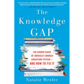 The Knowledge Gap: The Hidden Cause of America's Broken Education System--And How to Fix It - Hardcover