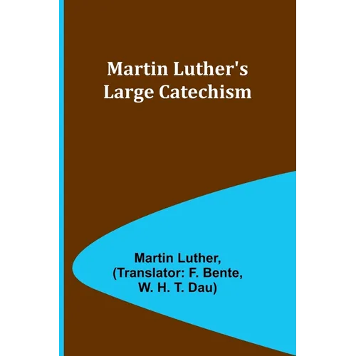 Martin Luther's Large Catechism - Paperback