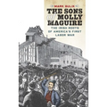 The Sons of Molly Maguire: The Irish Roots of America's First Labor War - Paperback