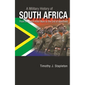 A Military History of South Africa: From the Dutch-Khoi Wars to the End of Apartheid - Hardcover