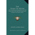 The Story Of Nevin: An Historical Narrative Of The Early Days Of The New England Colony Of Iowa (1901) - Paperback