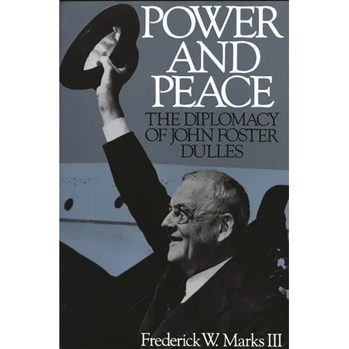 Power and Peace: The Diplomacy of John Foster Dulles - Paperback