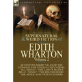 The Collected Supernatural and Weird Fiction of Edith Wharton: Volume 2-Seventeen Short Tales to Chill the Blood - Hardcover