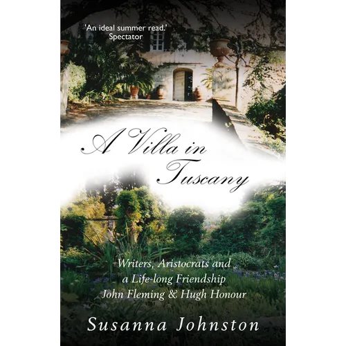 A Villa in Tuscany: Writers, Aristocrats and a Life with Hugh Honour and John Fleming - Paperback