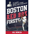 Boston Red Sox Firsts: The Players, Moments, and Records That Were First in Team History - Paperback