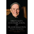 Spirituality, Contemplation, and Transformation: Writings on Centering Prayer - Paperback