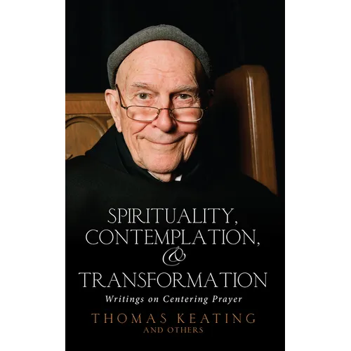 Spirituality, Contemplation, and Transformation: Writings on Centering Prayer - Paperback