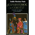 Cuauhtemoc o Cortes: El drama de Mexico. El pasado nos impulsa o nos encadena - Paperback
