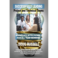 Successfully Leading Project and Technical Teams: Workplace Intelligence For All Team Members - Paperback