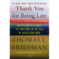 Thank You for Being Late: An Optimist's Guide to Thriving in the Age of Accelerations (Version 2.0, with a New Afterword) - Paperback