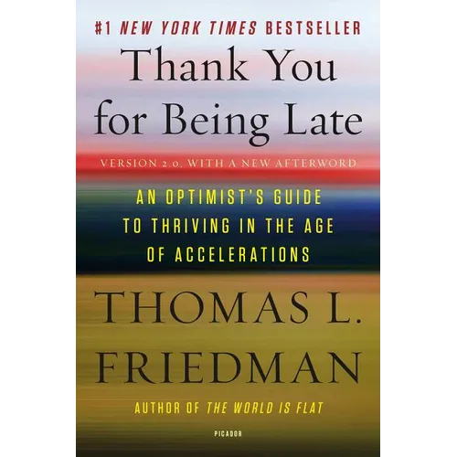 Thank You for Being Late: An Optimist's Guide to Thriving in the Age of Accelerations (Version 2.0, with a New Afterword) - Paperback