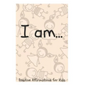 I Am...: Positive Affirmations for Kids - Paperback