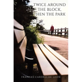Twice Around the Block, then the Park - Paperback