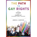 The Path to Gay Rights: How Activism and Coming Out Changed Public Opinion - Paperback