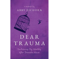 Dear Trauma: Reclaiming My Identity After Domestic Abuse - Paperback