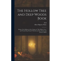 The Hollow Tree and Deep Woods Book: Being a new Edition in one Volume of "The Hollow Tree" and "In the Deep Woods" With Several new Stories and Pictu - Hardcover