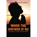 When the Answer Is No!!! - Paperback