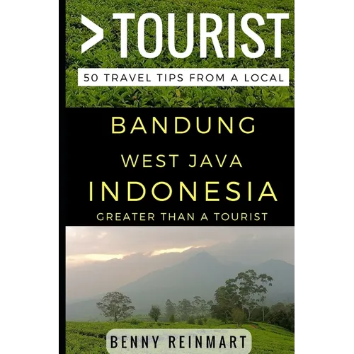 Greater Than a Tourist - Bandung West Java Indonesia: 50 Travel Tips from a Local - Paperback