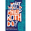 What Would Philip Roth Do?: A Memoir - Paperback