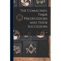 The Comacines, Their Predecessors and Their Successors - Paperback