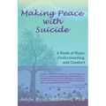 Making Peace with Suicide: A Book of Hope, Understanding, and Comfort - Paperback