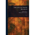 The Life of David Belasco - Paperback