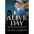 Alive Day: Finding Hope and Purpose after Losing Everything - Hardcover