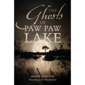 The Ghosts of Paw Paw Lake - Paperback