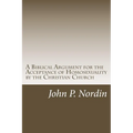 A Biblical Argument for the Acceptance of Homosexuality by the Christian Church - Paperback
