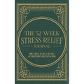The 52-Week Stress Relief Journal - Paperback