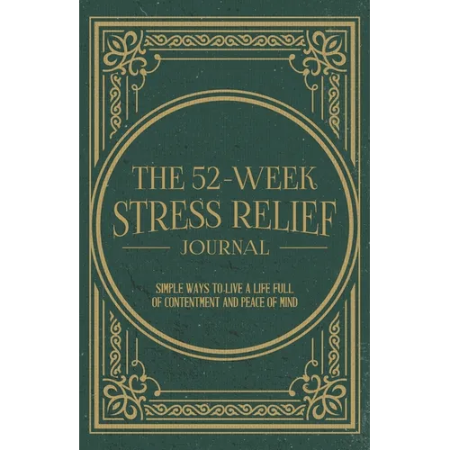 The 52-Week Stress Relief Journal - Paperback