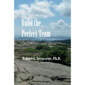 Build the Perfect Team - Paperback