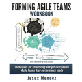 Forming Agile Teams Workbook: Techniques for structuring and get sustainable Agile teams high-performance ready - Paperback