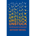 Unstuck: A Life Manual On How To Be More Creative, Overcome Your Obstacles, and Get Shit Done - Paperback
