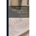 The Moral Discourses of Epictetus - Hardcover