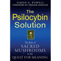 The Psilocybin Solution: The Role of Sacred Mushrooms in the Quest for Meaning - Paperback