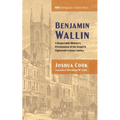 Benjamin Wallin: A Respectable Minister's Proclamation of the Gospel in Eighteenth-Century London - Paperback